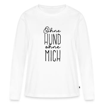 Ohne Hund Ohne Mich - Frauen Premium Bio Langarmshirt - Weiß - Vorne - Julia (174cm)