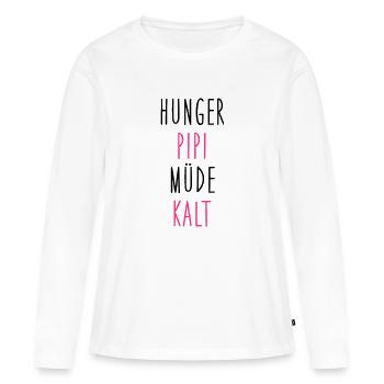 Hunger, Pipi, Müde, Kalt - Frauen Premium Bio Langarmshirt - Weiß - Vorne - Julia (174cm)
