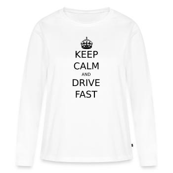 keep calm and drive fast saying design funny - Women's Premium Organic Long Sleeve Shirt - white - Front - Julia (174cm)