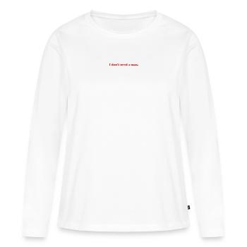 Ich brauche keinen Mann. - Frauen Premium Bio Langarmshirt - Weiß - Vorne - Julia (174cm)
