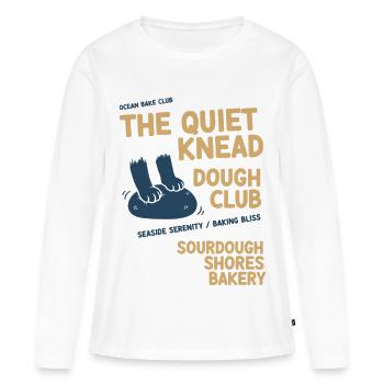 sourdough The Quiet Knead Dough Club Bakery - Women's Premium Organic Long Sleeve Shirt - white - Front - Julia (174cm)