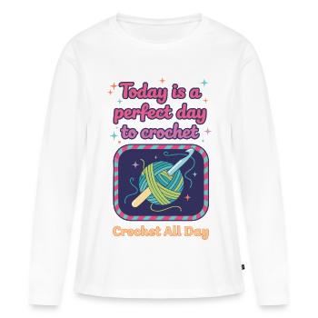 Today Is A Perfect Day To Crochet All Day - Women's Premium Organic Long Sleeve Shirt - white - Front - Julia (174cm)
