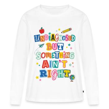 Undiagnostiziert, aber irgendetwas stimmt nicht, Lehrer - Frauen Premium Bio Langarmshirt - Weiß - Vorne - Julia (174cm)