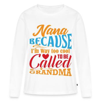 Nana trop cool pour être appelée grand-mère - T-shirt manches longues Premium bio Femme - blanc - Devant - Julia (174cm)