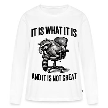 Raccoon - It is what it is - Büro Humor - Women's Premium Organic Long Sleeve Shirt - white - Front - Julia (174cm)