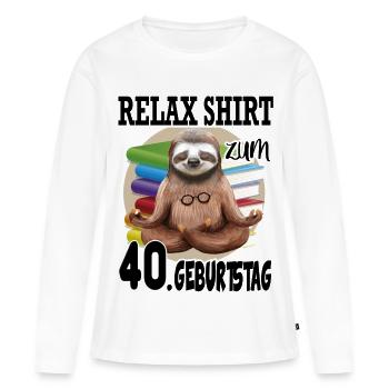 Relax Sloth 40. Geburtstag Faultier - Frauen Premium Bio Langarmshirt - Weiß - Vorne - Julia (174cm)