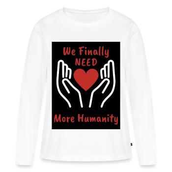 Wir brauchen mehr Menschlichkeit Herz - Frauen Premium Bio Langarmshirt - Weiß - Vorne - Julia (174cm)