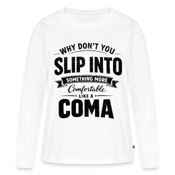 Humour Noir Sarcastique Slip Into A Coma - T-shirt manches longues Premium bio Femme - blanc - Devant - Julia (174cm)