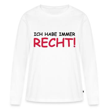 Ich habe immer recht! - Frauen Premium Bio Langarmshirt - Weiß - Vorne - Julia (174cm)
