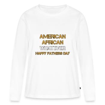 Amerikanisch Afrikanisch Whatever Vatertag - Frauen Premium Bio Langarmshirt - Weiß - Vorne - Julia (174cm)