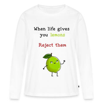 When Life Gives You Lemons, Reject Them - Women's Premium Organic Long Sleeve Shirt - white - Front - Julia (174cm)