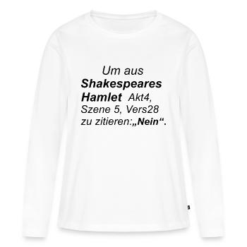 Pour citer Hamlet de Shakespeare: Non. - T-shirt manches longues Premium bio Femme - blanc - Devant - Julia (174cm)