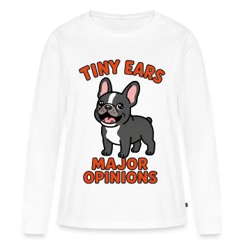 Tiny Ears Wichtige Meinungen Französischer Bulldogge - Frauen Premium Bio Langarmshirt - Weiß - Vorne - Julia (174cm)