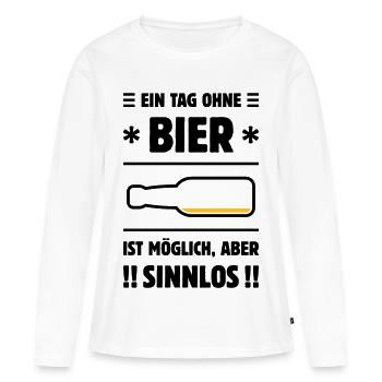 Ein Tag Ohne Bier Ist Möglich, Aber Sinnlos! POS2C - Frauen Premium Bio Langarmshirt - Weiß - Vorne - Julia (174cm)