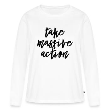 Take Massive Action - Frauen Premium Bio Langarmshirt - Weiß - Vorne - Julia (174cm)