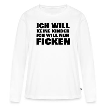 Ich will nur Ficken - Frauen Premium Bio Langarmshirt - Weiß - Vorne - Julia (174cm)