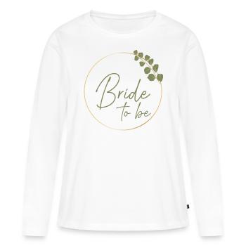 Green - " Bride to be " - Women's Premium Organic Long Sleeve Shirt - white - Front - Julia (174cm)