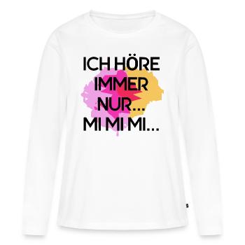 ich hoere immer nur mi mi mi - Frauen Premium Bio Langarmshirt - Weiß - Vorne - Julia (174cm)