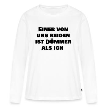 Einer von uns beiden ist dümmer als ich - Frauen Premium Bio Langarmshirt - Weiß - Vorne - Julia (174cm)