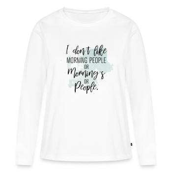 Je n'aime pas les gens du matin ou le matin ou les gens - T-shirt manches longues Premium bio Femme - blanc - Devant - Julia (174cm)
