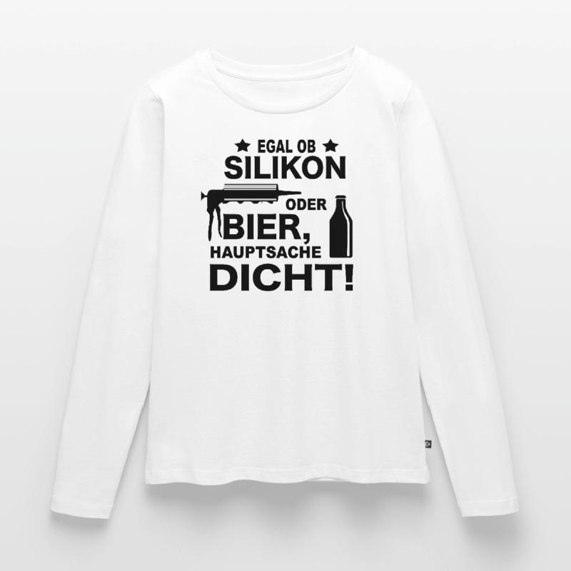 Handwerker Witze Silikon oder Bier Meme Geschenk Frauen Premium Bio Langarmshirt