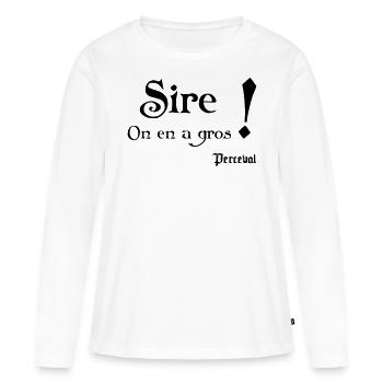 Sire ! On en a gros. Perceval - T-shirt manches longues Premium bio Femme - blanc - Devant - Julia (174cm)