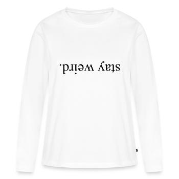 Stay Weird - KOLESON COUTURE - T-shirt manches longues Premium bio Femme - blanc - Devant - Julia (174cm)