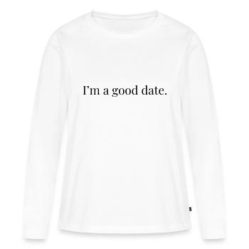 Je suis un bon rendez-vous - T-shirt manches longues Premium bio Femme - blanc - Devant - Julia (174cm)