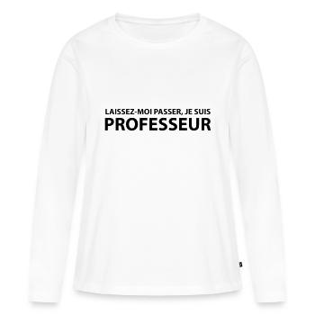 Laissez-Moi passer, je suis professeur - T-shirt manches longues Premium bio Femme - blanc - Devant - Julia (174cm)
