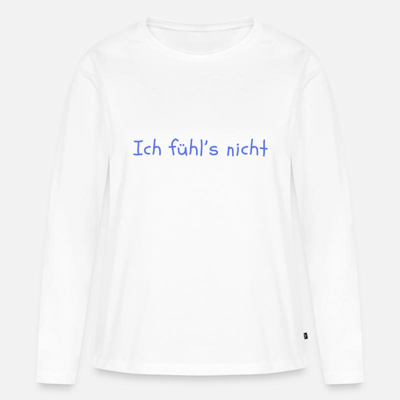 I don't feel it - Women's Premium Organic Long Sleeve Shirt - white