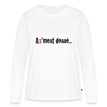 A un 'ment donné... - T-shirt manches longues Premium bio Femme - blanc - Devant - Julia (174cm)