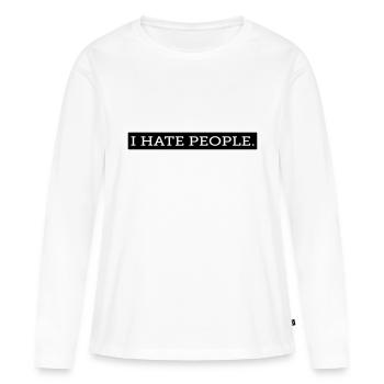 I HATE PEOPLE. - Frauen Premium Bio Langarmshirt - Weiß - Vorne - Julia (174cm)