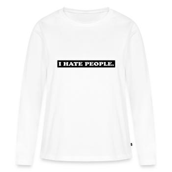I HATE PEOPLE. - Frauen Premium Bio Langarmshirt - Weiß - Vorne - Julia (174cm)
