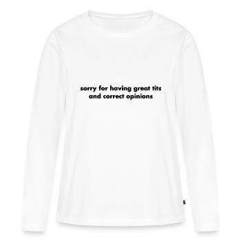 sorry for having great tits and correct opinions - Frauen Premium Bio Langarmshirt - Weiß - Vorne - Julia (174cm)