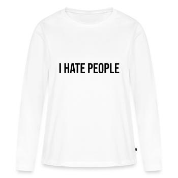 I Hate People - Women's Premium Organic Long Sleeve Shirt - white - Front - Julia (174cm)