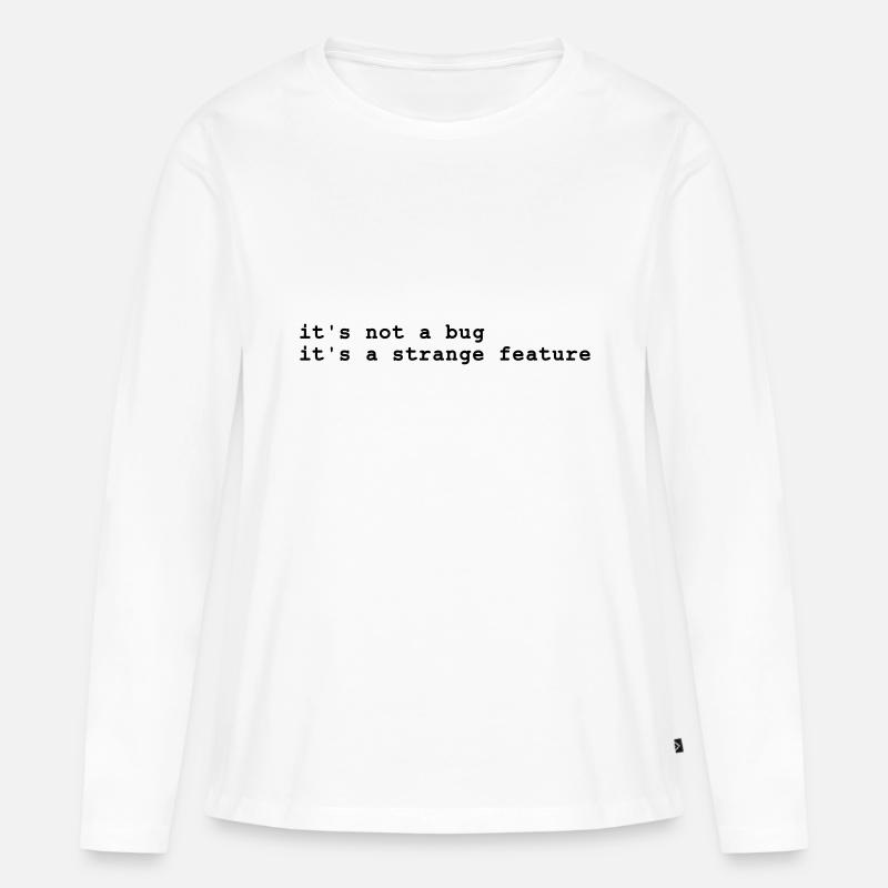 it's not a bug - it's a strange feature - Women's Premium Organic Long Sleeve Shirt - white