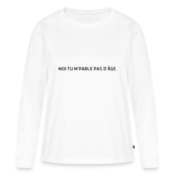 Moi tu m parle pas d’âge - T-shirt manches longues Premium bio Femme - blanc - Devant - Julia (174cm)