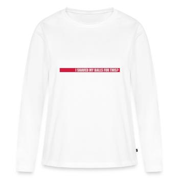 Je me suis rasé les couilles - T-shirt manches longues Premium bio Femme - blanc - Devant - Julia (174cm)