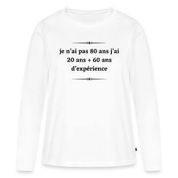 Je n’ai pas 80ans j’ai 20ans + 60ans d’expérience - T-shirt manches longues Premium bio Femme - blanc - Devant - Julia (174cm)