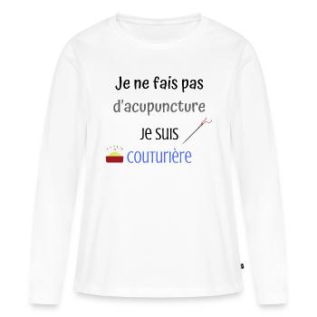 Je ne fais pas d'acupuncture je suis couturière - T-shirt manches longues Premium bio Femme - blanc - Devant - Julia (174cm)