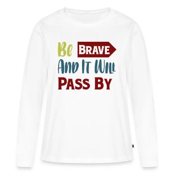 Be brave, - Women's Premium Organic Long Sleeve Shirt - white - Front - Julia (174cm)