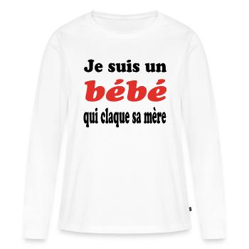 JE SUIS UN bébé QUI CLAQUE SA MERE - T-shirt manches longues Premium bio Femme - blanc - Devant - Julia (174cm)
