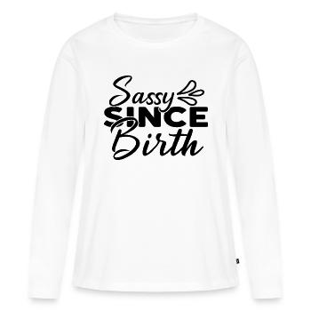 Sassy Since Birth - Women's Premium Organic Long Sleeve Shirt - white - Front - Julia (174cm)