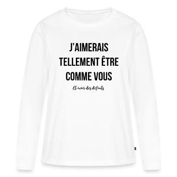 J'aimerais avoir des défauts comme vous - T-shirt manches longues Premium bio Femme - blanc - Devant - Julia (174cm)