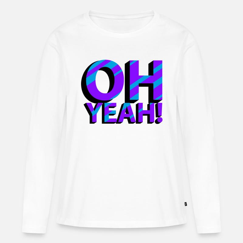 OH YEAH! - Frauen Premium Bio Langarmshirt - Weiß
