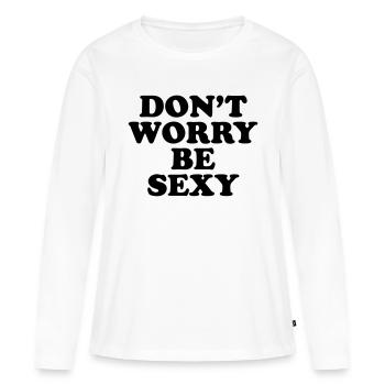 DON'T WORRY BE SEXY - Women's Premium Organic Long Sleeve Shirt - white - Front - Julia (174cm)