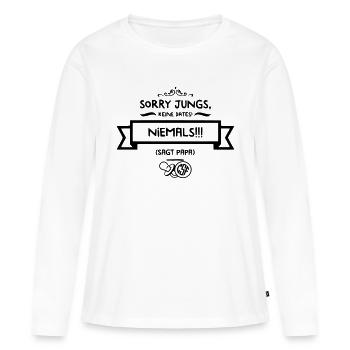 Sorry Jungs Keine Dates NIEMALS Sagt Papa - Frauen Premium Bio Langarmshirt - Weiß - Vorne - Julia (174cm)