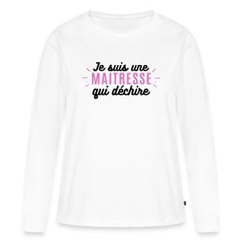 Je suis une maitresse qui déchire Cadeau Maitresse - T-shirt manches longues Premium bio Femme - blanc - Devant - Julia (174cm)