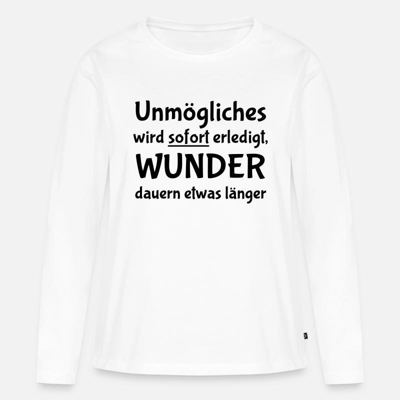 Unmögliches wird sofort erledigt - Frauen Premium Bio Langarmshirt - Weiß