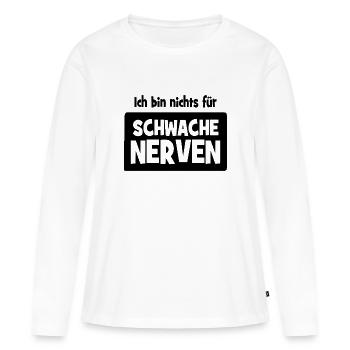 Ich bin nichts für schwache Nerven - Frauen Premium Bio Langarmshirt - Weiß - Vorne - Julia (174cm)